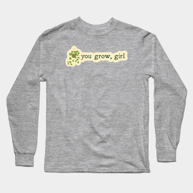 You Grow Girl Cute Plant Sticker Long Sleeve T-Shirt by sentinelsupplyco